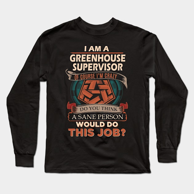 Greenhouse Supervisor - Sane Person Long Sleeve T-Shirt by connieramonaa